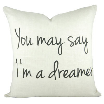 You May Say I'm a Dreamer Cotton Blend Throw Pillow