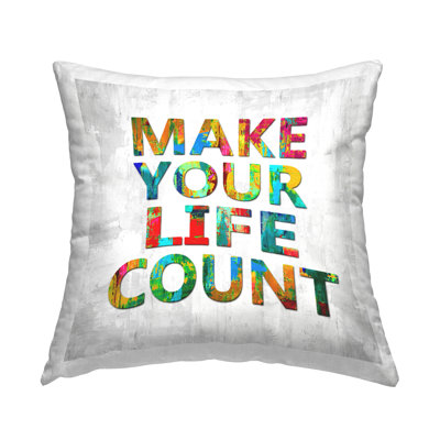 «Make Your Life Count Uplifting», coussin décoratif imprimé par Jamie Macdowell