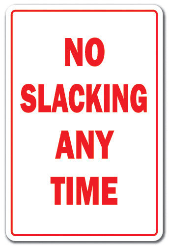 No Slacking Any Time Decal