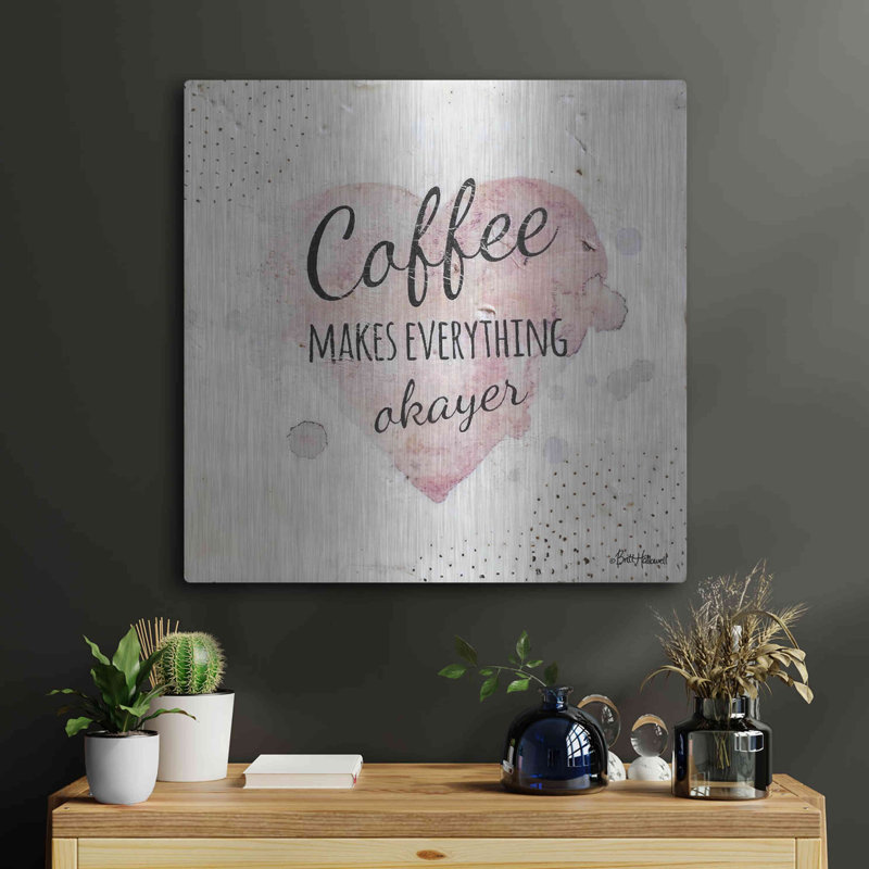 «Coffee Makes Everything Okayer» par Britt Hallowell, art mural en métal, H 24 po x l 24 po