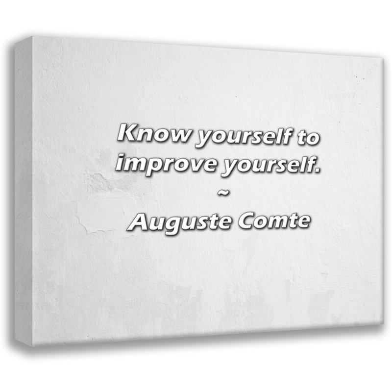 Auguste Comte Quote: Know yourself to improve yourself., 26" H x 32" W