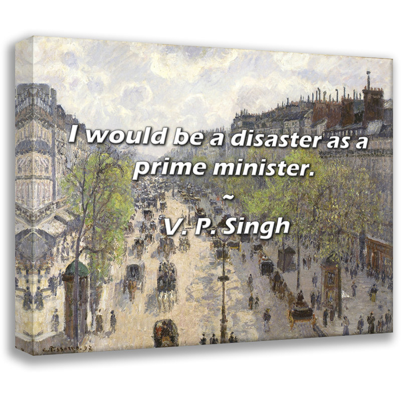 Citation artistique «Je serais un désastre en tant que Premier ministre». Toile tendue par V. P. Singh