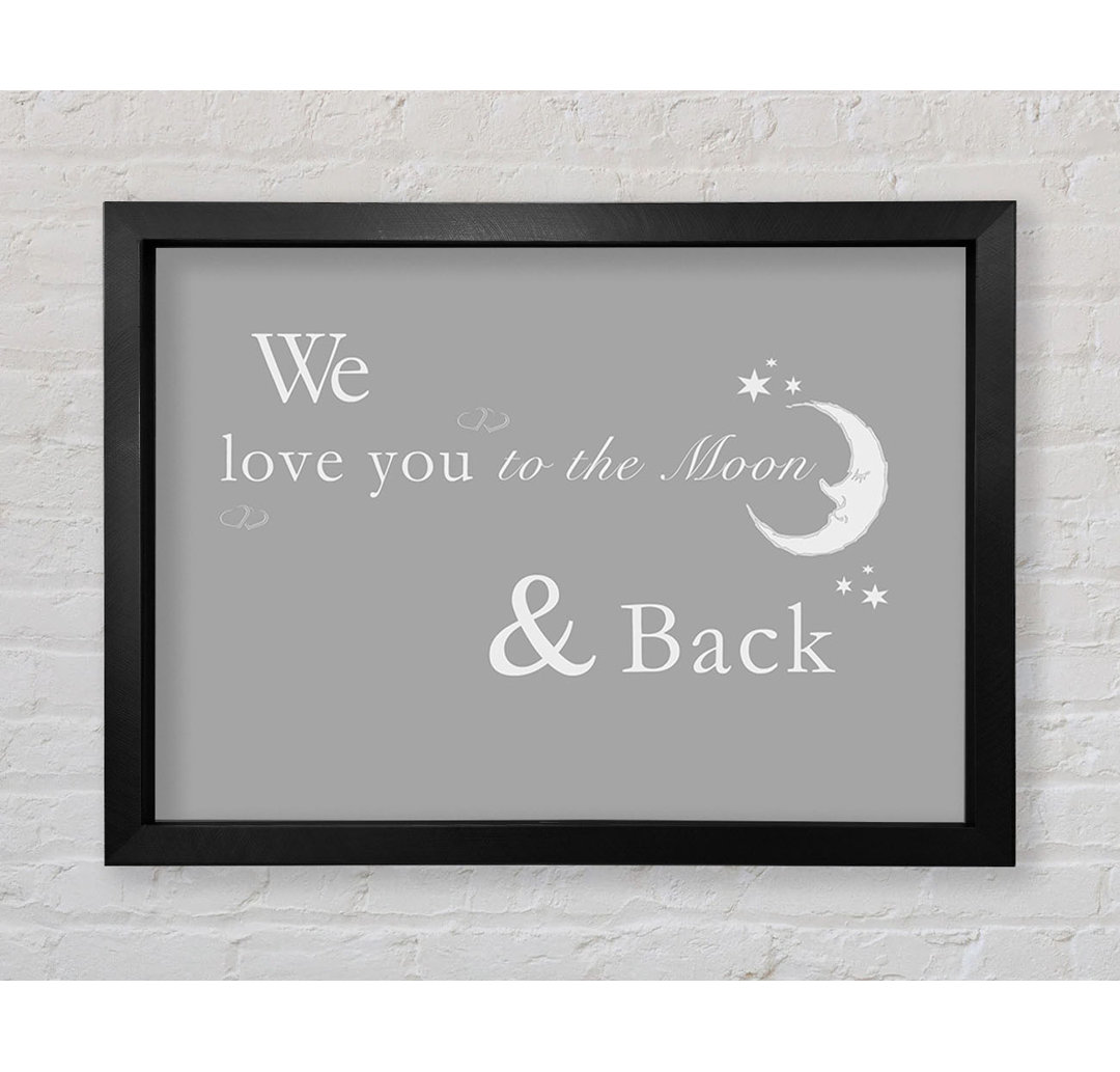 Kinderzimmer Zitat We Love You To The Moon And Back 2 Grau Weiß Gerahmter Druck