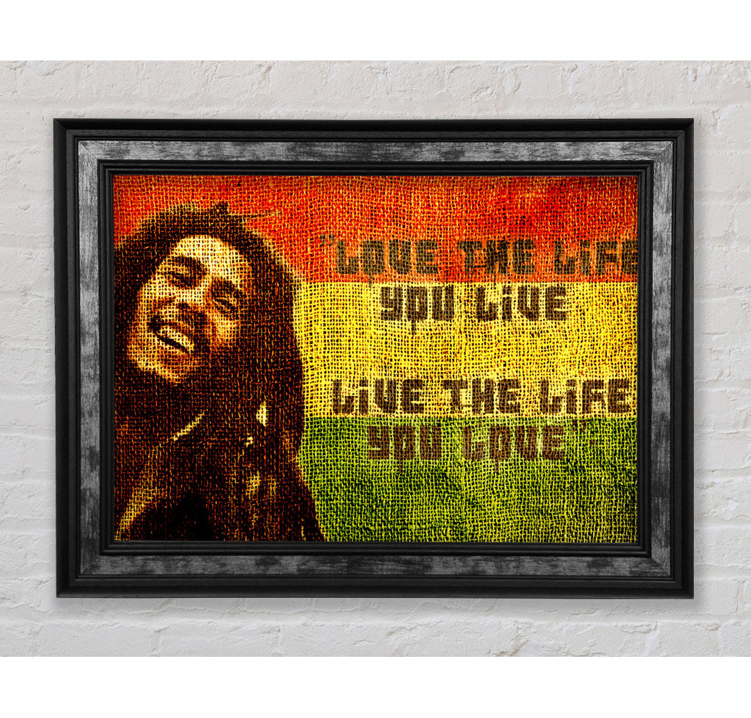 Musik Zitat Bob Marley Love The Life - Einzelbildrahmen Kunstdrucke