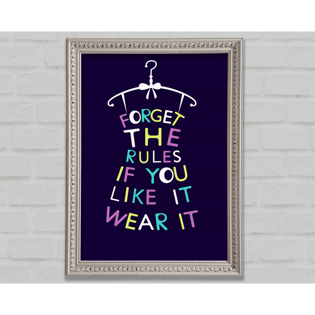 Forget The Rules Wear It - Einzelne Bilderrahmen Kunstdrucke