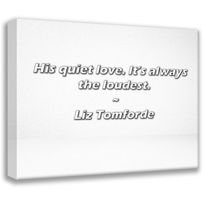 Citation de Liz Tomforde: Son amour tranquille. C'est toujours le plus fort.