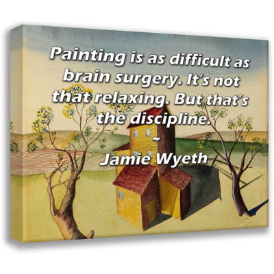 Toile tendue d'ArtsyQuotes par Jamie Wyeth: «Peindre est aussi difficile qu'une opération du cerveau. Ce n'est pas si relaxant. Mais c'est la rigueur.