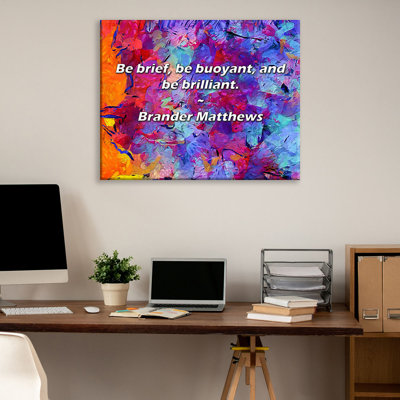 Citation artistique «Soyez bref, soyez flottant et soyez brillant». Toile tendue par Brander Matthews Gallery