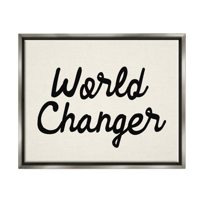 " World Changer Casual Cursive Calligraphy Words Sign " by Daphne Polselli