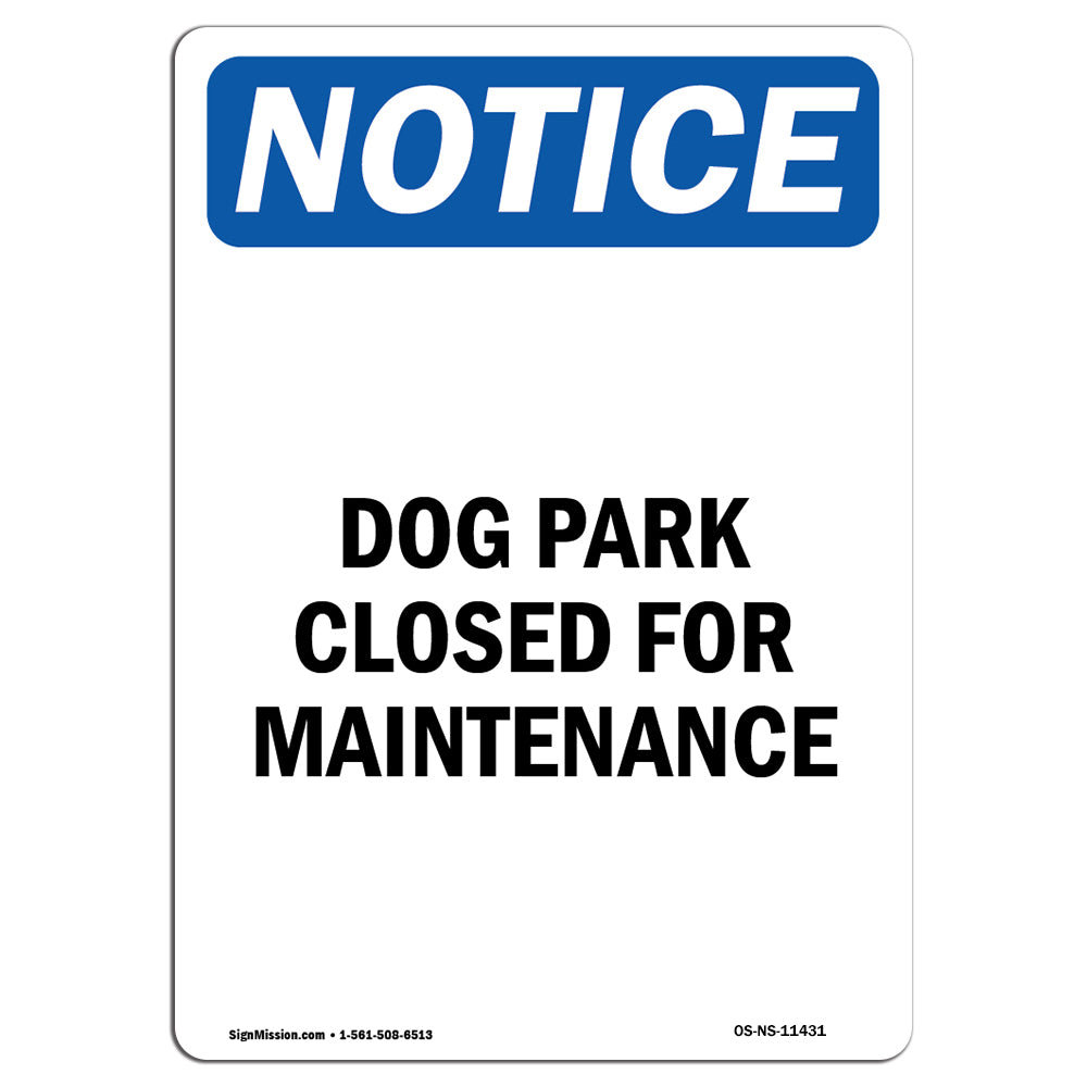 OSHA Notice Dog Park Closed For Maintenance Sign Heavy Duty Sign Or Label