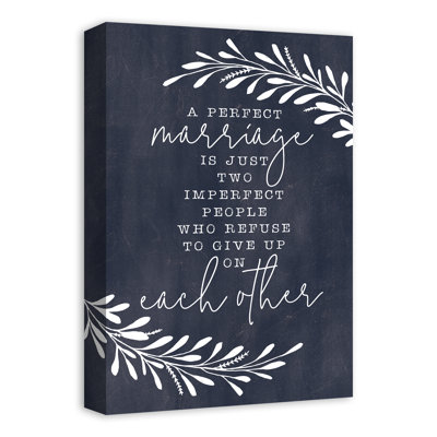 Un mariage parfait est juste deux personnes qui refusent de donner sur Eachother - reproduction sur toile non encadrée