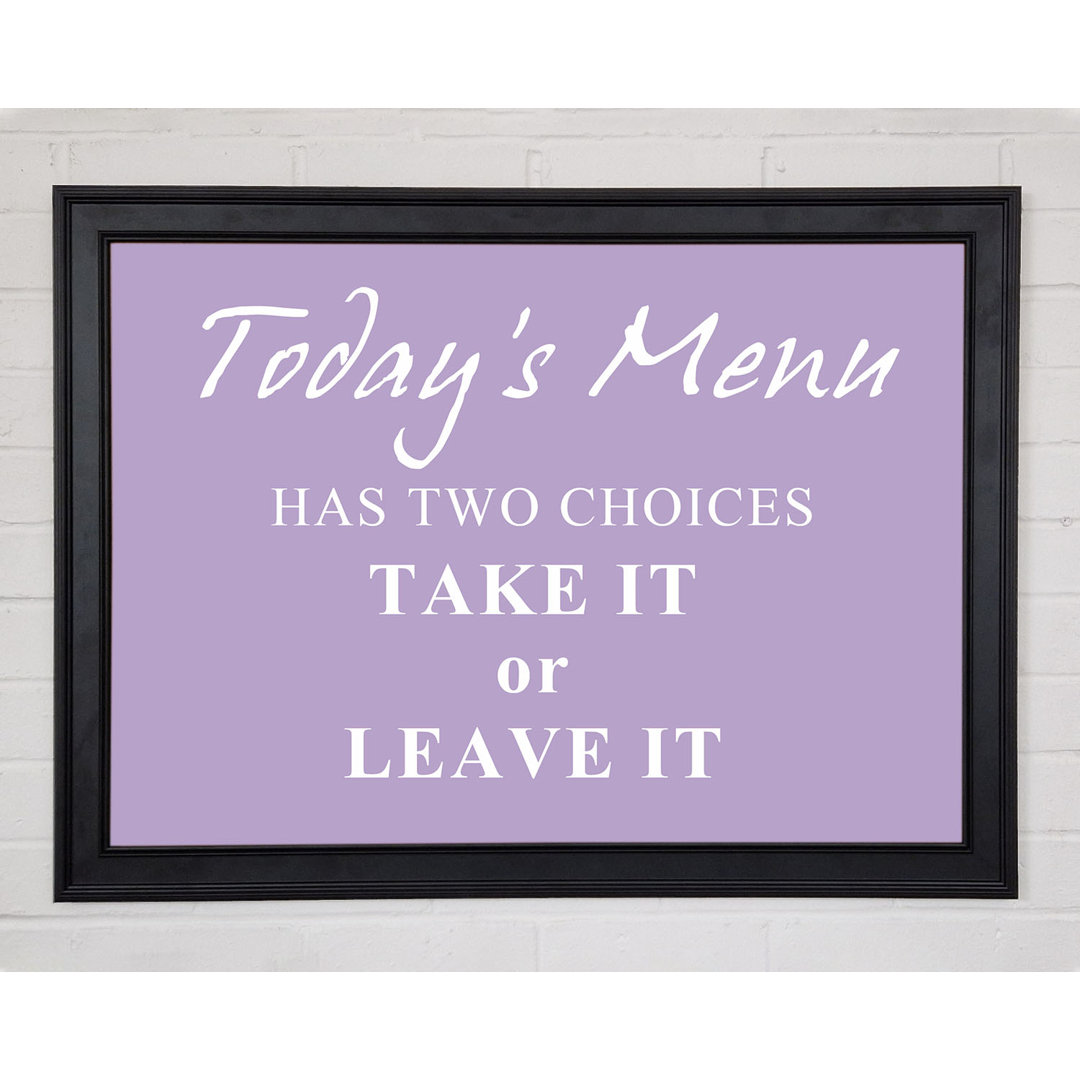 Gerahmter Kunstdruck Kitchen Quote Todays Menu Has Two Choices Lilac