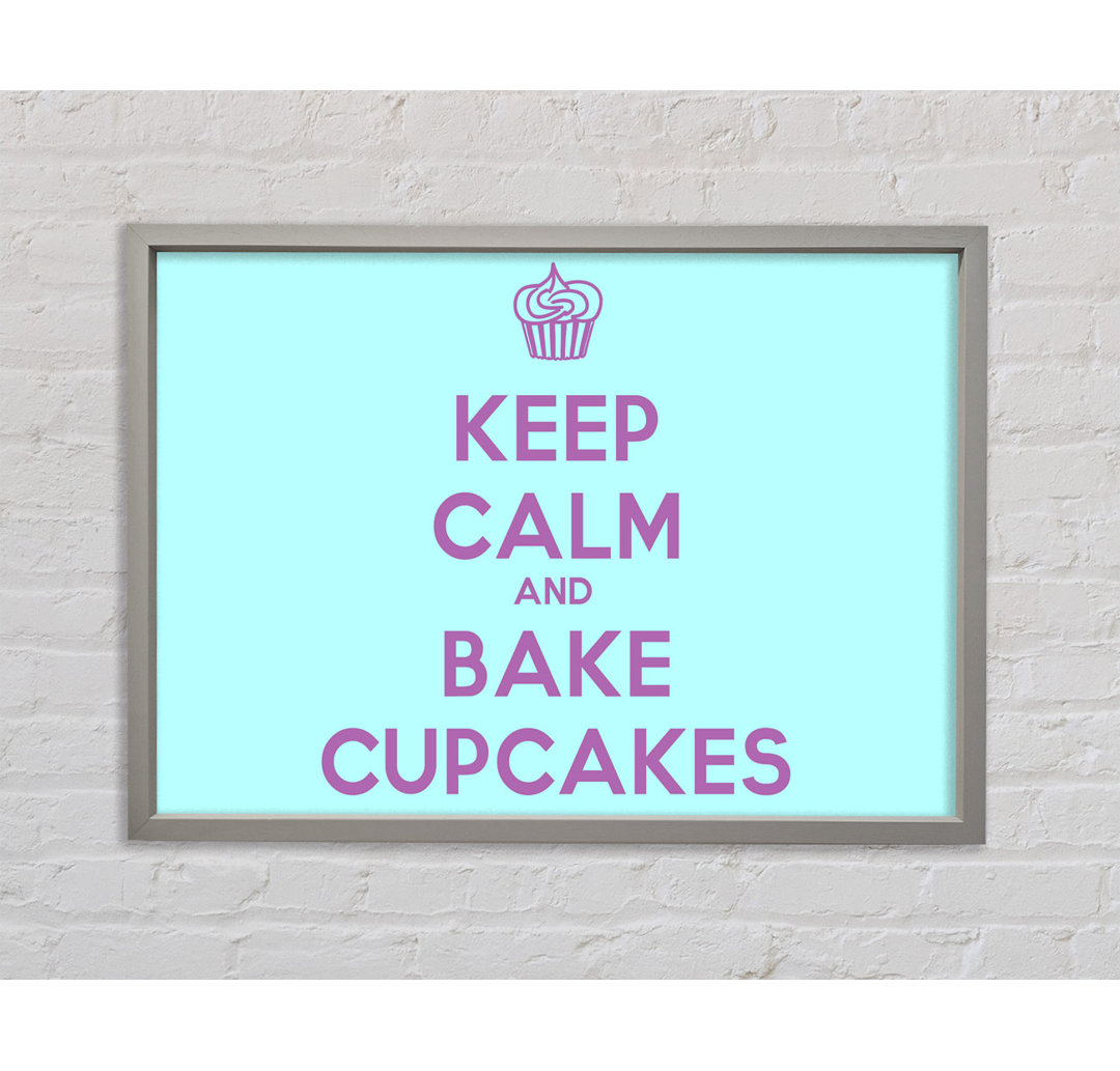 Ruhe bewahren, Cupcakes backen - Druck