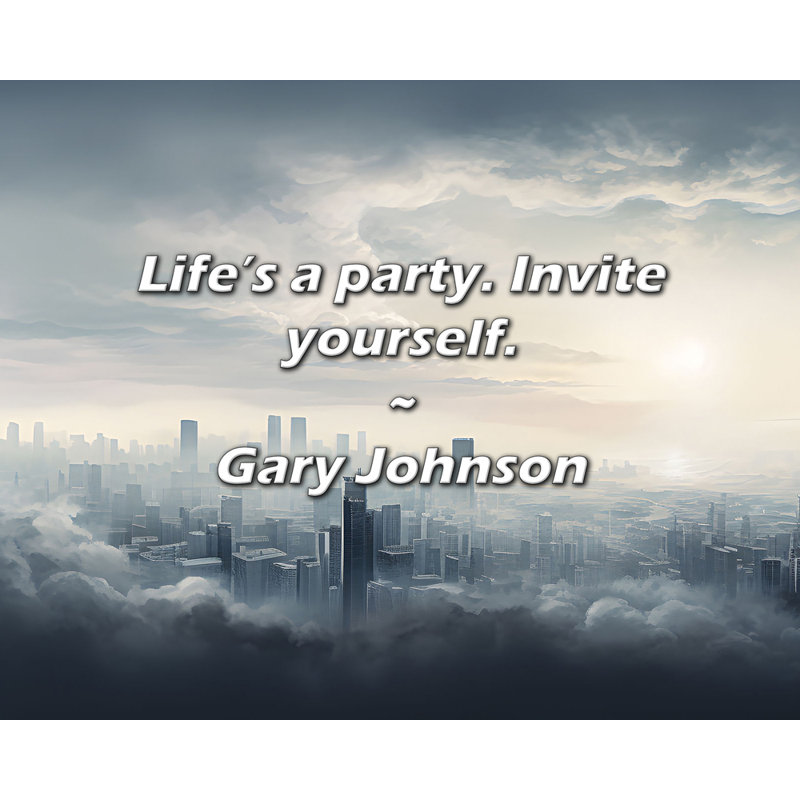 Artsy Quote "Life’s a party. Invite yourself." By Gary Johnson Gallery Wrapped Canvas, 18" H x 13" W