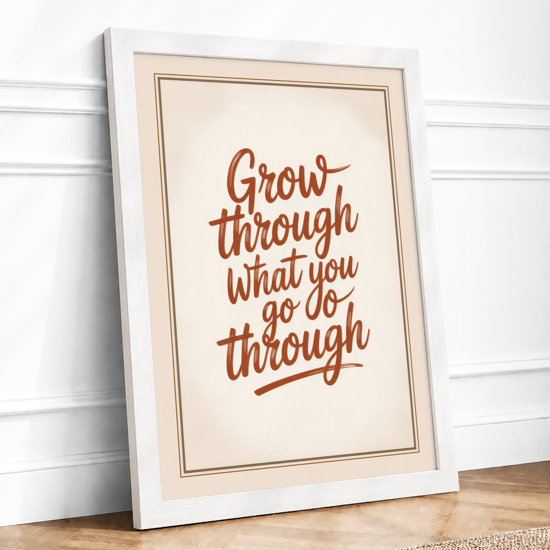 Grow Through What You Go Typography - Framed Print