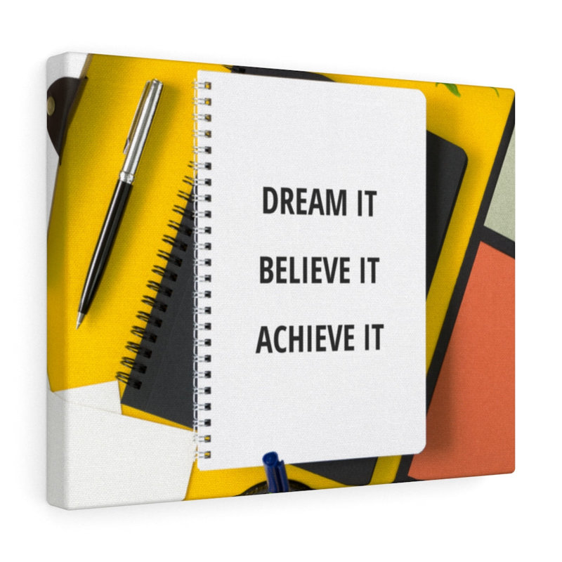 Dream It Believe It Achieve It - Wrapped Canvas Print, 28cm H x 36cm W