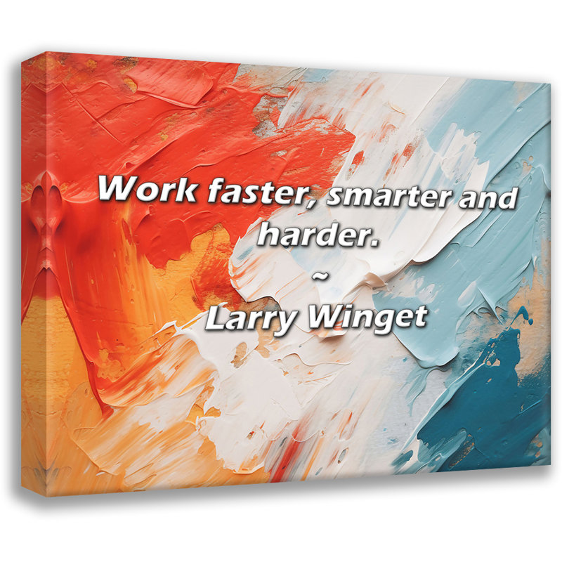 Larry Winget Citation: Travaillez plus vite, plus intelligemment et plus fort., H 15 po x l 18 po