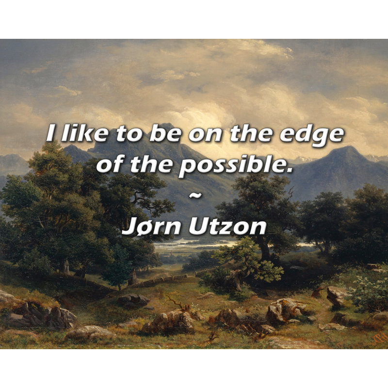 Jorn Utzon Citation: J'aime être à la limite du possible.