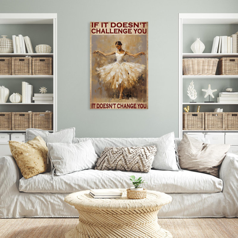 " Ballet It Doesnt Change You ", 20" H x 16" W x 1.25" D