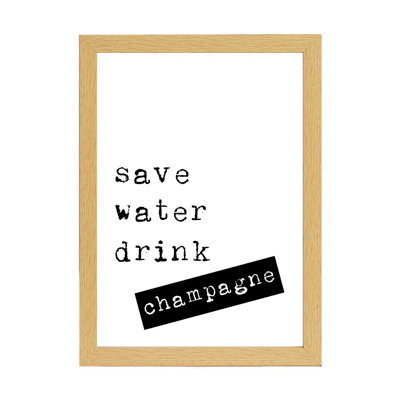 Save Water Drink Champagne - Print
