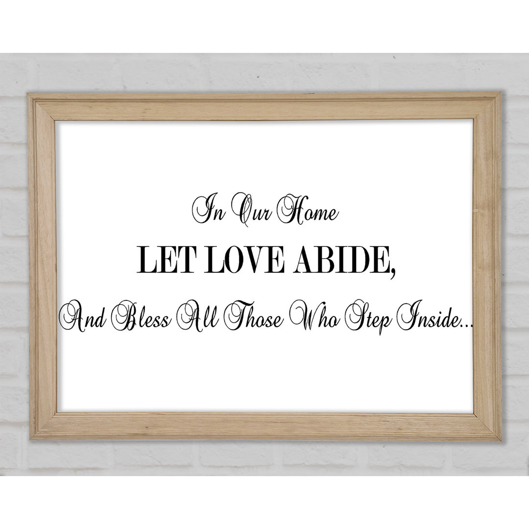 Gerahmter Kunstdruck Love Quote In Our Home Let Love Abide