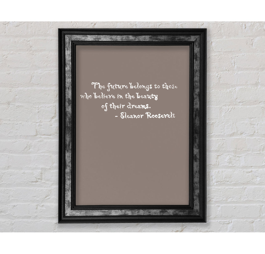 Berühmtes Zitat Eleanor Roosevelt The Future Belongs To Those - Single Picture Frame Typography