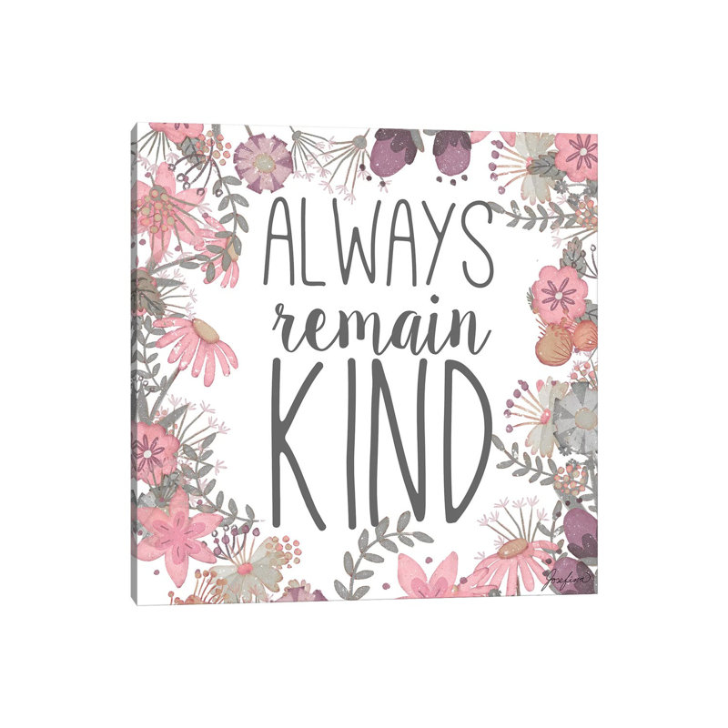 Always Remain Kind by Josefina - Wrapped Canvas Gallery-Wrapped Canvas Giclée, 66.04cm H x 66.04cm W