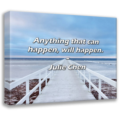Julie Chen Quote: Anything that can happen, will happen.
