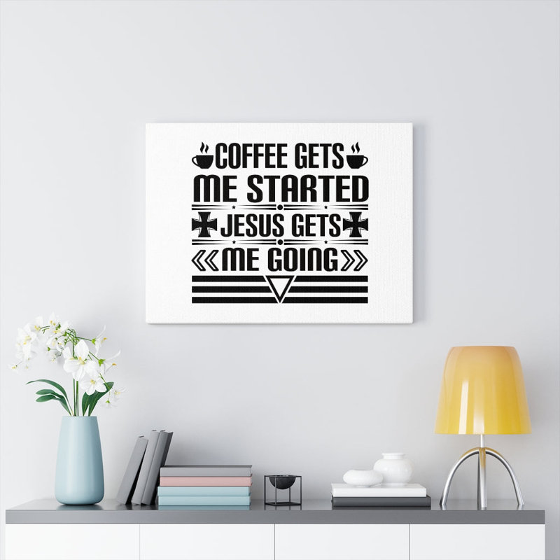 Jesus Gets Me Going - Wrapped Canvas Print, 61cm H x 76cm W