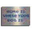 Art mural en métal Red Barrel Studio® «Home Is Where Your Dog Is» par Dean Russo-232271932