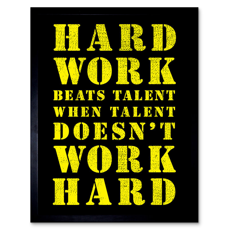 Hard Work Beats Talent - Single Picture Frame Print