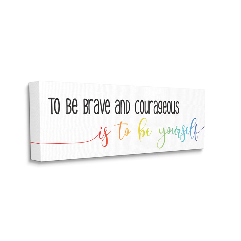 Be Be Brave Be Yourself, Toile tendue, H 13 po x l 30 po