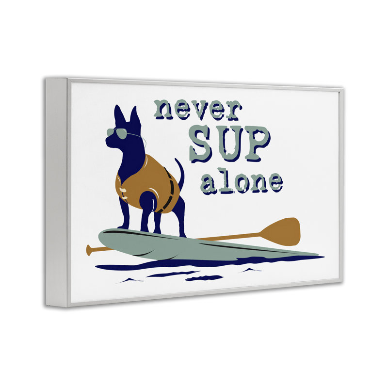 «Never Paddleboard Alone Dog», estampe numérique par Dog Is Good, Giclée encadrée blanc bord de mer, H 12 po x l 18 po