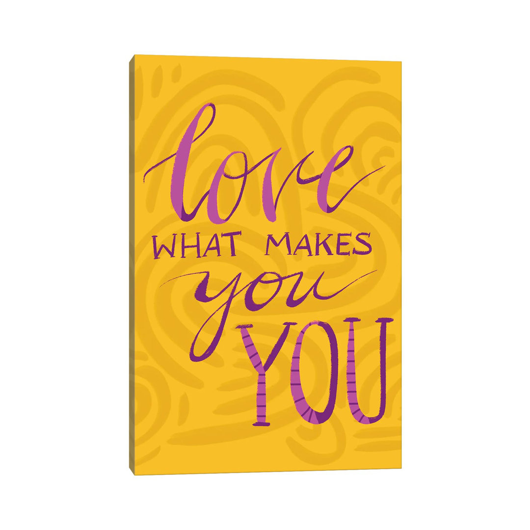 Love What Makes You You by EttaVee - Wrapped Canvas Print