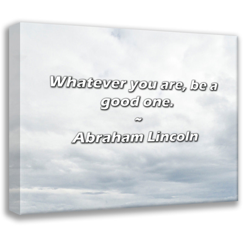 Citation de Abraham Lincoln: «Quoi que vous soyez, soyez un bon., H 15 po x l 18 po
