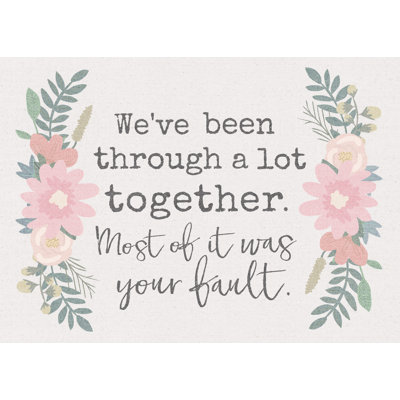 Together Your Fault Floral 1 Piece Wrapped Canvas Wall Art