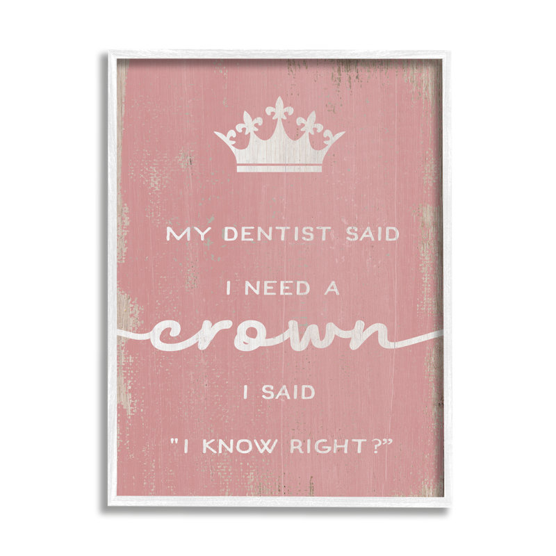 «Dentist Said I Need Crown», phrase amusante, giclée, art texturé par Daphne Polselli, H 14 po x l 11 po x P 1,5 po