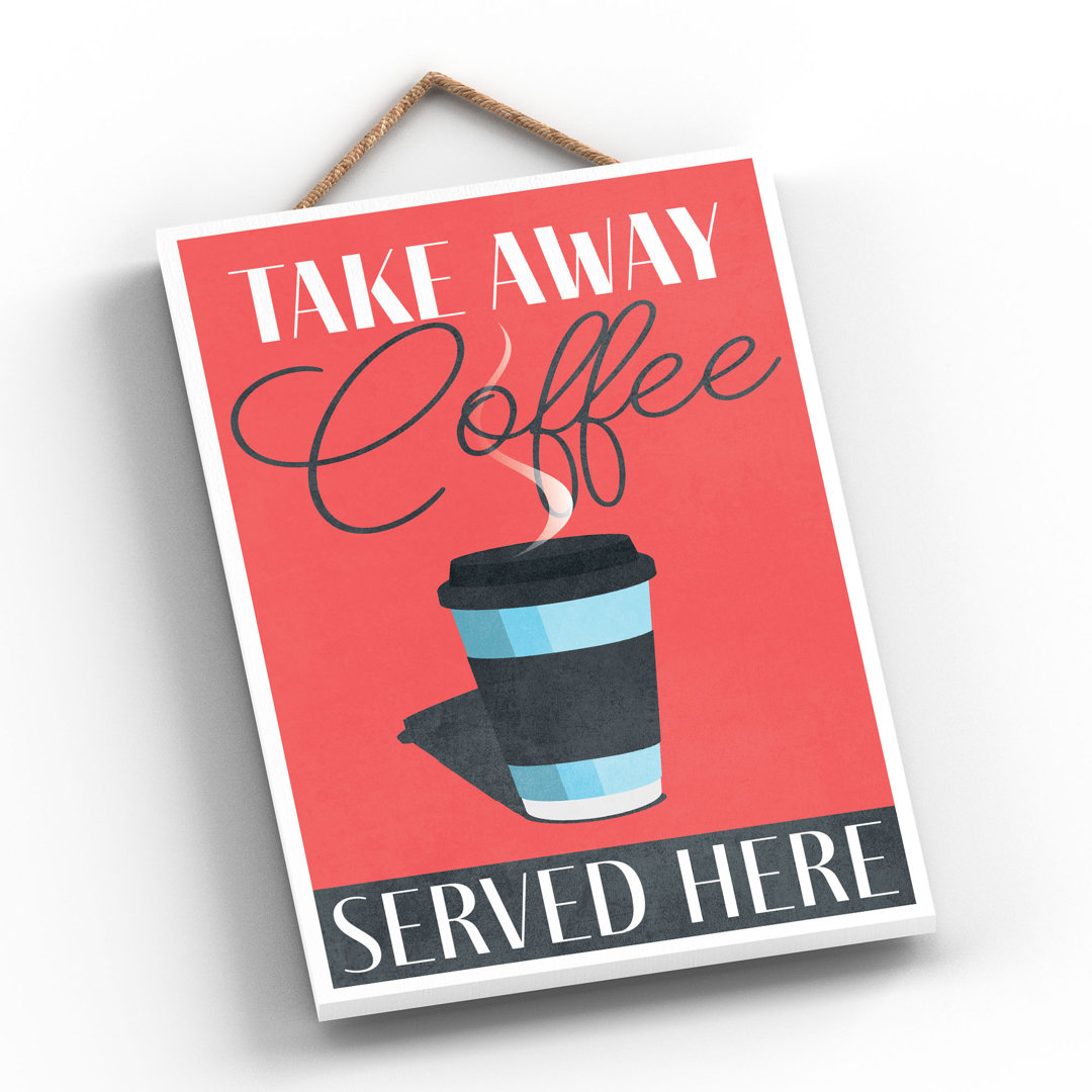 Take Away Coffee Served Here Wall Decor
