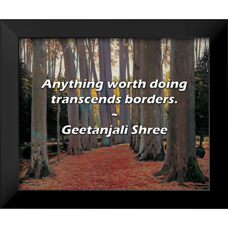 Geetanjali Shree Quote: Anything worth doing transcends borders.
