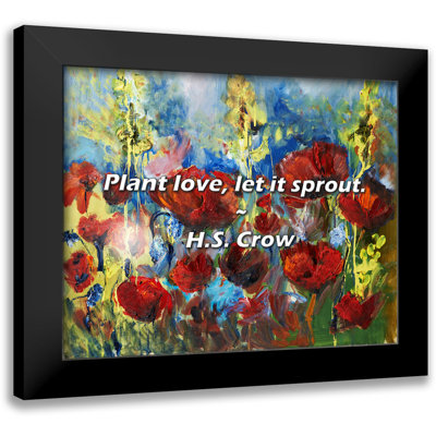 H.S. Crow Quote: Plant love, let it sprout.