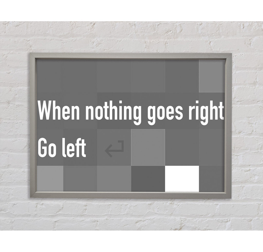 When Nothing Goes Right Grey - Einzelner Bilderrahmen Typografie auf Leinwand