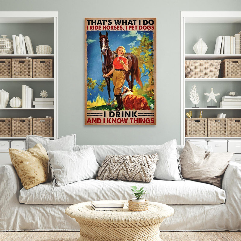 «I Ride Horses I Pet Dogs I Know Things», impression sur toile tendue, H 14 po x l 11 po x P 1,25 po