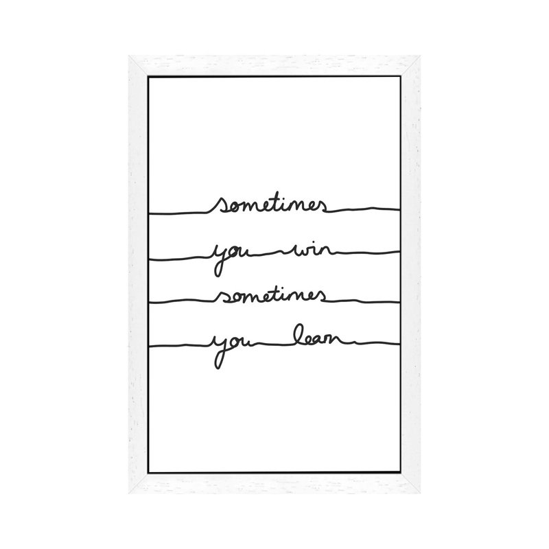 Sometimes You Win Sometimes You Learn by Mareike Böhmer - Floater Frame Print on Canvas, White, 101.6 cm H x 66.04 cm W