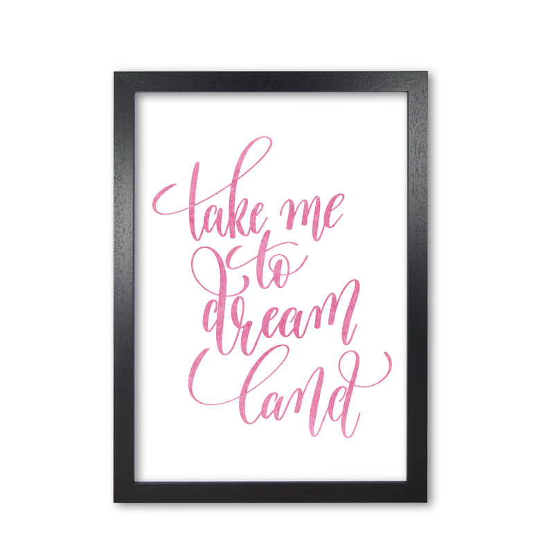 Take Me To Dreamland - Print, Black Grain Frame, 85 cm H x 60 cm W x 5 cm D