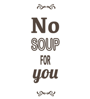 Décalcomanie murale pas de soupe pour vous