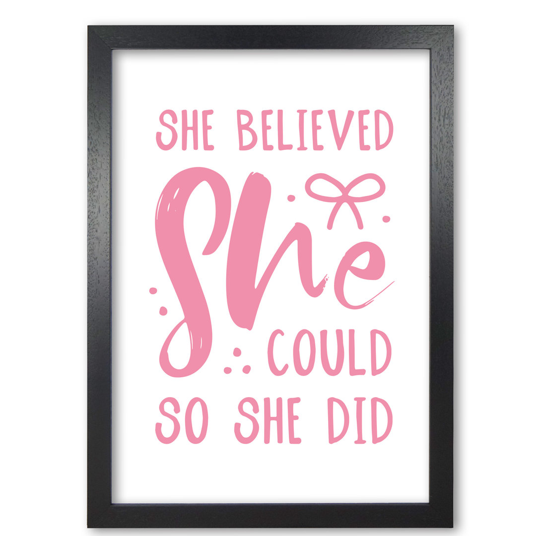 She Believed She Could So She Did - Print