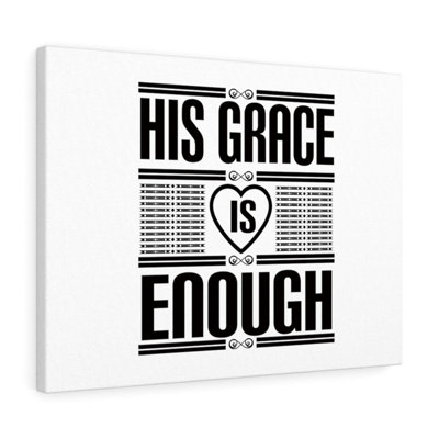 His Grace Is Enough - Wrapped Canvas Print