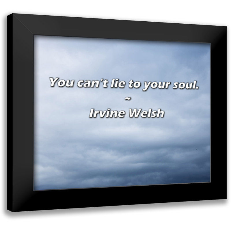 Irvine Welsh Citation: Vous ne pouvez pas mentir à votre âme.