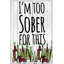 Too Sober For This - Wrapped Canvas Print-772398386