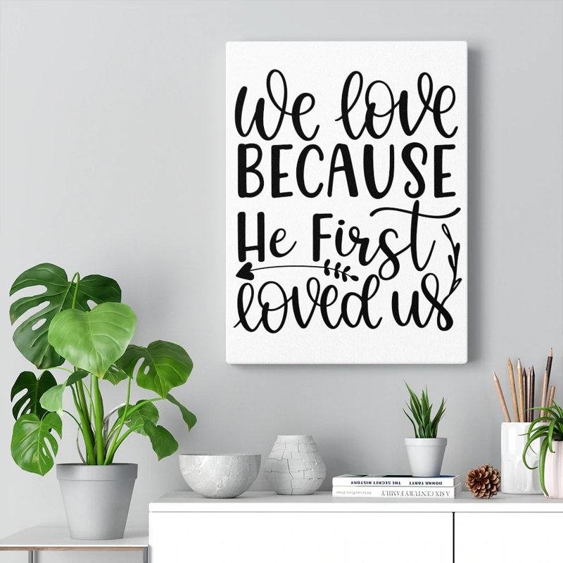 He First Loved - Wrapped Canvas Print, 61cm H x 46cm W